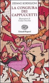 copertina di La congiura dei cappuccetti
Stefano Bordiglioni, Einaudi ragazzi, 2005