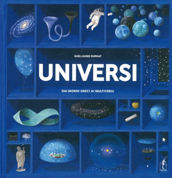copertina di Universi 
Guillaume Duprat, L'ippocampo ragazzi, 2018 
dagli 11 anni