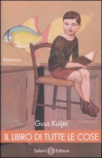 copertina di Il libro di tutte le cose 
Guus Kuijer, Salani