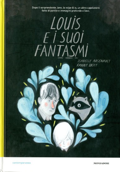 copertina di Louis e i suoi fantasmi
Isabelle Arsenault, Fanny Britt, Mondadori, 2017
dagli 11 anni