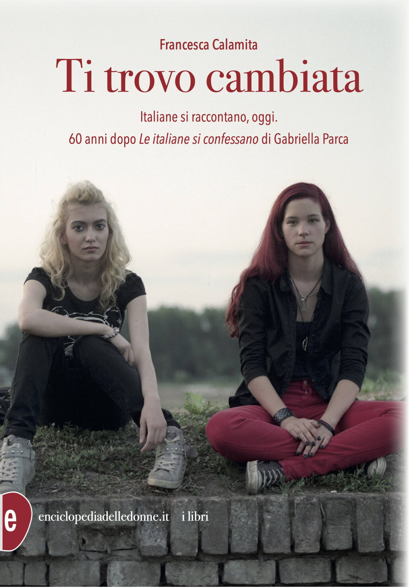 copertina di Ti trovo cambiata: donne in Italia, oggi. A 60 anni da “Le italiane si confessano”