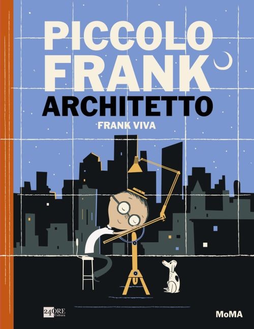 copertina di Piccolo Frank architetto 
Frank Viva, 24 Ore Cultura, 2014 
dai 6/7 anni