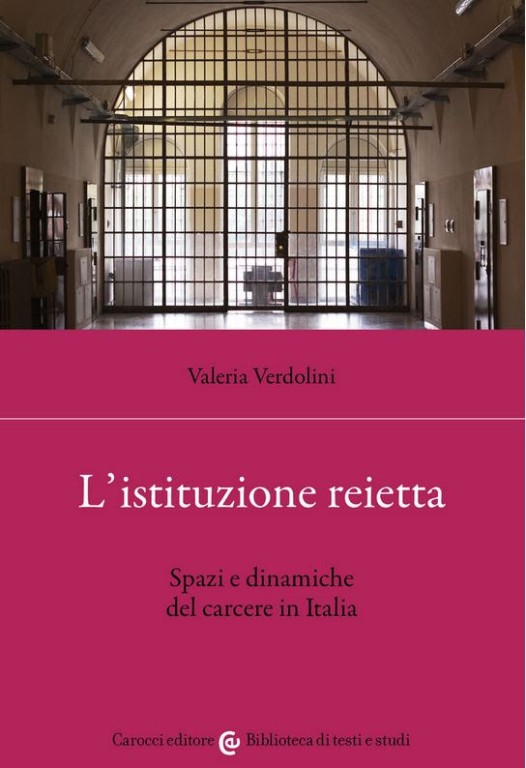 copertina di L'istituzione reietta. Spazi e dinamiche del carcere in Italia
