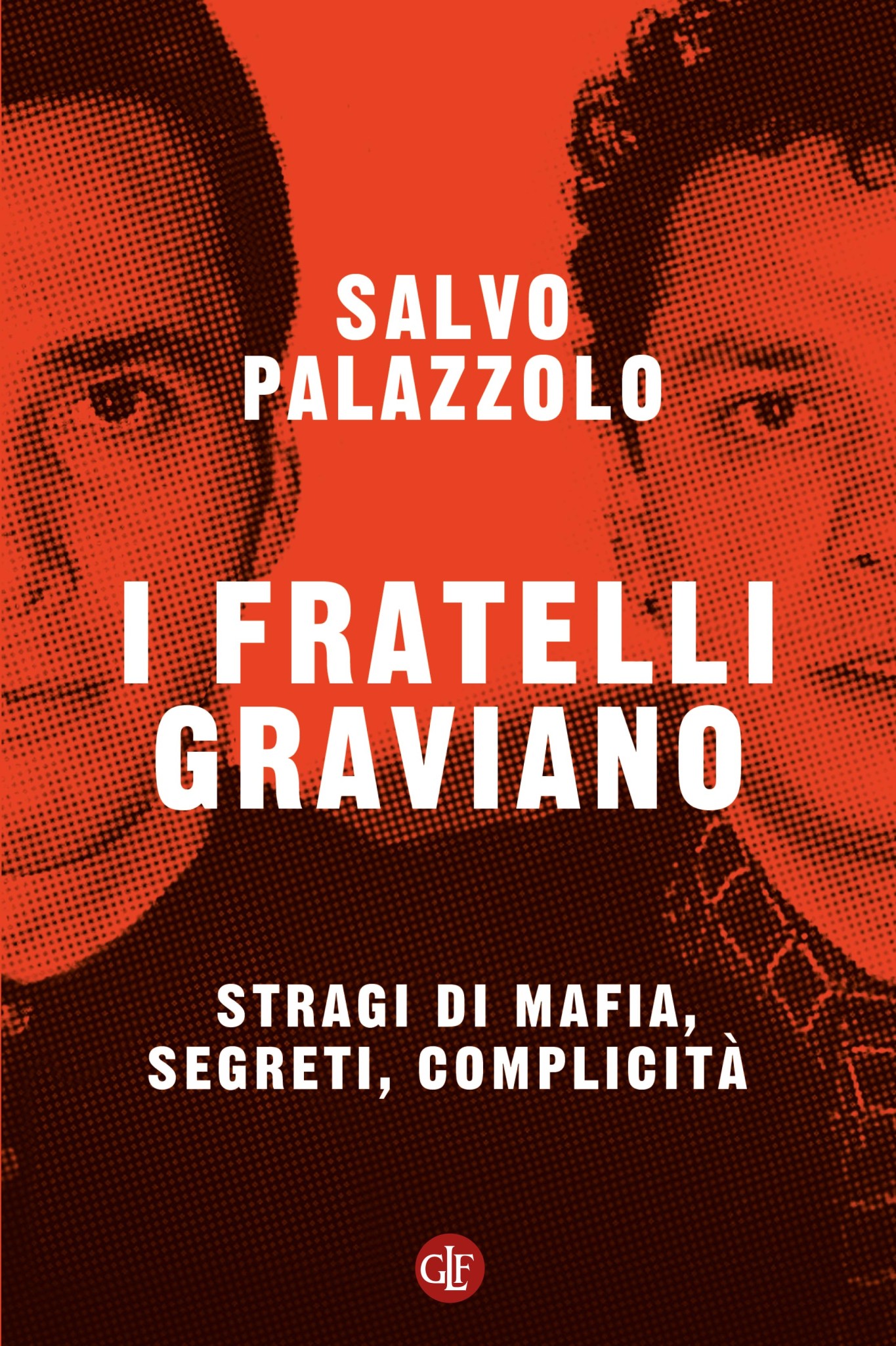 copertina di I fratelli Graviano. Stragi di mafia, segreti, complicità