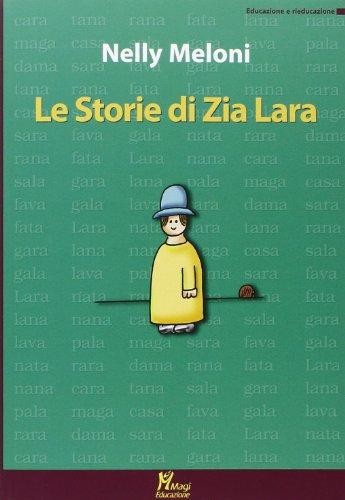 copertina di Le storie di zia Lara
Nelly Meloni, 2. ed, Edizioni scientifiche Magi, 2015