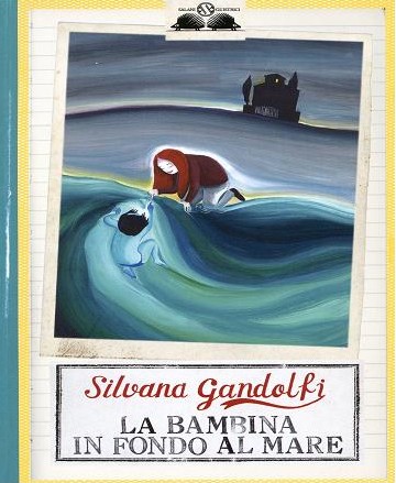 copertina di La bambina in fondo al mare
Silvana Gandolfi, Salani,2009 (Gl'istrici)
dai 10 anni
