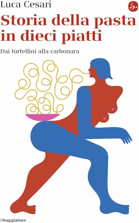 copertina di Storia della pasta in dieci piatti. Dai tortellini alla carbonara